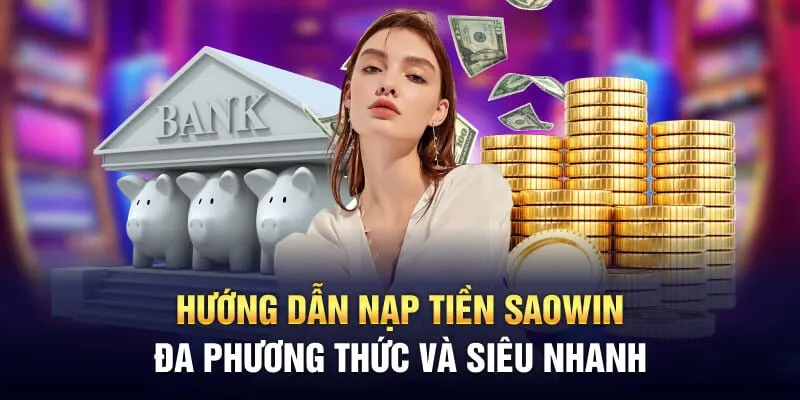 Nạp Tiền Saowin – The Ultimate Guide to Safe and Fast Deposits